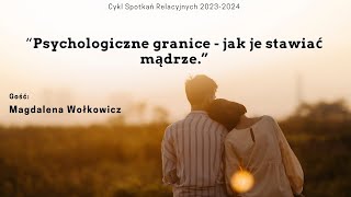 „Psychologiczne granice  jak je stawiać mądrze”  Magdalena Wołkowicz DAbs 29012024 [upl. by Kwok]