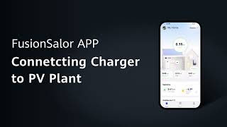 FusionSolar App Connecting Charger to PV Plant [upl. by Anim]