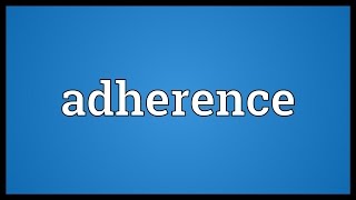 Adherence Meaning [upl. by Sarid]