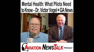 335 Mental Health Issues What Pilots Need to Know – with Dr Victor Vogel  GA News [upl. by Walliw]