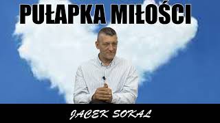 PUŁAPKA MIŁOŚCI  Jacek Sokal [upl. by Shaine522]