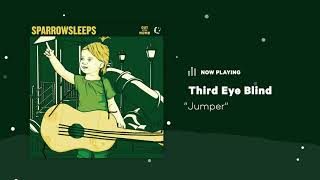 Sparrow Sleeps  Third Eye Blind quotJumperquot Lullaby [upl. by Wrennie257]