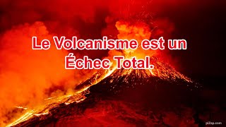 Le Volcanisme est un Échec Total [upl. by Dubenko39]