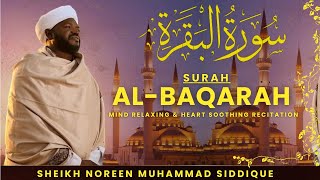 Surah AlBaqarah Recitation by Sheikh Noreen Muhammad Siddique  Heart Touching Emotional Recitation [upl. by Cote]