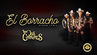 Los Dos Carnales  El Borracho Letra Oficial [upl. by Eenot]