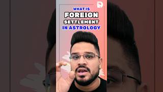 What is Foreign Settlement in Astrology Explained [upl. by Aiselad]