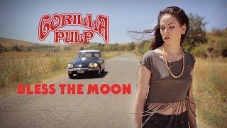 GORILLA PULP quotBless The Moonquot Official Music Video 2017 [upl. by Norvol]