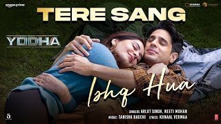 Tere Sang Ishq Hua Song  Yodha  Sidharth Malhotra Raashii  Arijit Singh Neeti  Tanishk Kunaal [upl. by Jedidiah915]