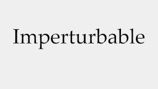 How to Pronounce Imperturbable [upl. by Haeluj]