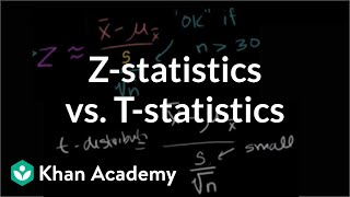 Zstatistics vs Tstatistics  Inferential statistics  Probability and Statistics  Khan Academy [upl. by Vivienne511]