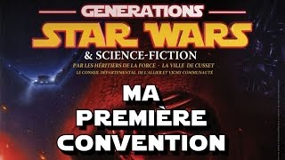 VLOG GÉNÉRATION STAR WARS 2017  Ma Première Convention [upl. by Verla]