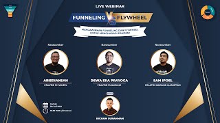 Funneling vs Flywheel  Dewa Eka Prayoga x Arisdiansah x Saiful Islam with Dr Indrawan Nugroho [upl. by Elletsyrc]