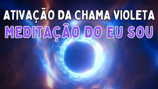 Ativação da Chama Violeta  Meditação do Eu Sou [upl. by Attegroeg]