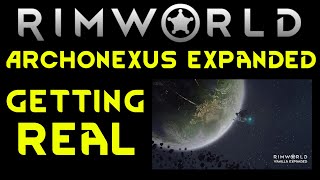 GETTING REAL  Archonexus Expanded RIMWORLD Gameplay 06 [upl. by Sulokcin52]