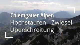 HochstaufenZwiesel Überschreitung  Alpinste Tour im Chiemgau [upl. by Ardnoet945]