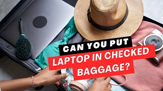 Can You Put a Laptop in Checked Baggage New Rules amp Safety Tips [upl. by Beauregard]