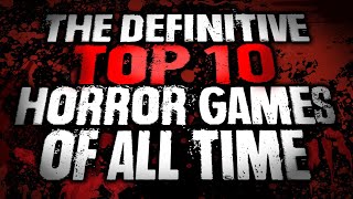 THE DEFINITIVE TOP 10 HORROR GAMES OF ALL TIME [upl. by Haukom]