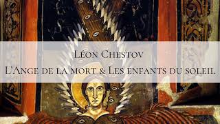 Léon Chestov  L’Ange de la mort amp Les enfants du soleil [upl. by Judenberg629]