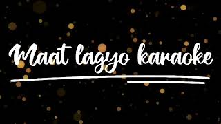 Maat Lagyo Karaoke  Anmol Gurung  audio track  With Lyrics Video  Finally [upl. by Ttehr]