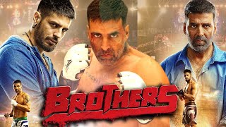 Brothers Full Movie  Akshay Kumar  Sidharth Malhotra  Jackie Shroff  Review amp Facts HD [upl. by Enayr264]