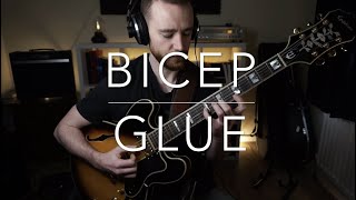 GLUE  Bicep EDM arranged for guitar [upl. by Lucien]