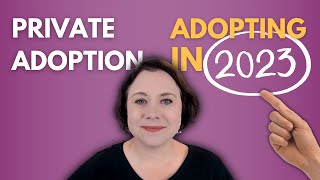 Private Adoption Adopting in 2023 [upl. by Laamaj]