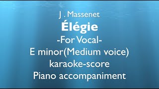 quotÉlégiequot quotElegiequot J Massenet E minorMedium voice Piano accompanimentkaraokescore [upl. by Inman618]