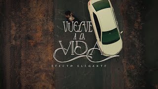 Vuelve a la Vida  Efecto Elegante Video Oficial [upl. by Margaretha218]