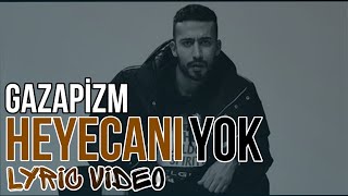 Gazapizm  Heyecanı Yok  Lyric Video  Şarkı Sözleri  HD HeyecanıYok [upl. by Yntruoc974]