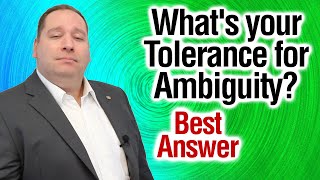 Whats Your Tolerance for Ambiguity  Best Answer from former CEO [upl. by Ainocal]