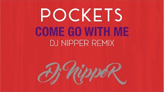 Pockets  Come Go With Me DJ Nipper Remix [upl. by Janus]