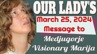 Our Ladys Message to Medjugorje Visionary Marija for March 25 2024 [upl. by Aelhsa]