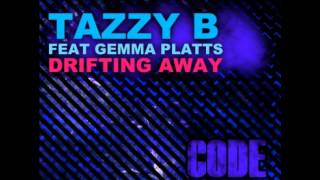 Tazzy B Feat Gemma Platts  Drifting Away [upl. by Blancha142]