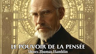 LE POUVOIR DE LA PENSÉE  Henry Thomas Hamblin  LIVRE AUDIO [upl. by Eelymmij]