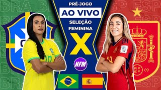 🇧🇷 BRASIL X ESPANHA 🇪🇸  OLÍMPIADAS  SELEÇÃO FEMININA  PRÉJOGO AO VIVO COM IMAGENS DO ESTÚDIO [upl. by Bracci]