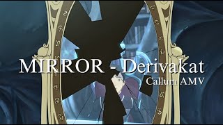 Mirror  Derivakat  quotThe Greater Goodquot Callum AMV [upl. by Mosora]