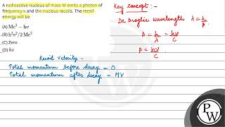 A radioactive nucleus of mass M emits a photon of frequency v and the nucleus recoils The recoi [upl. by Sommer]
