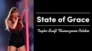 State of Grace  Taylor Swift TŁUMACZENIE PL [upl. by Latoyia]