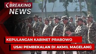 BREAKING NEWS  Kepulangan Anggota Kabinet PrabowoGibran Usai Pembekalan di Akmil Magelang [upl. by Hoeg]