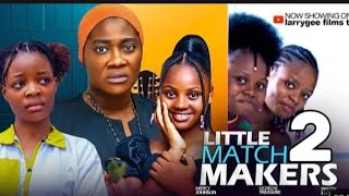 LITTLE MATCHMAKERS 2 NIGERIAN MOVIE MERCY JOHNSON OKOJIE UCHECHI TREASURE PRETTYELLA NZOIWU 2024 [upl. by Akinek786]