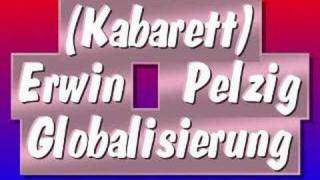 Erwin Pelzig Kabarett Globalisierung [upl. by Zannini]