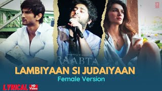 Lambiyaan Si Judaiyaan  Female Version  Lyrical  Arjit Sing  Raabta  Lyrics Flat [upl. by Eiznikam]