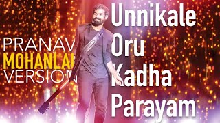 Unnikale Oru Kadha Parayam  Pranav Mohanlal Version  Mohanlal  George Live [upl. by Ferrell]