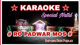 Karaoke  RO PADWAR MOS  Lagu natal Biak Papua [upl. by Gathers]