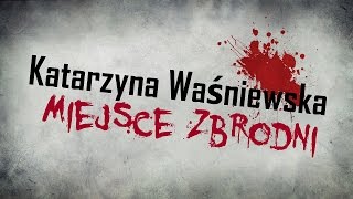 Miejsce Zbrodni Katarzyna Waśniewska [upl. by Led274]