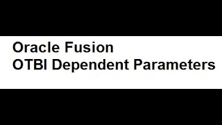 Oracle Fusion OTBI Dependent Parameters [upl. by Hcirdla781]