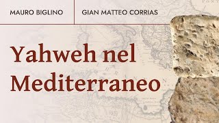 Mauro Biglino Gian Matteo Corrias  Yahweh nel Mediterraneo [upl. by Nnylakcaj]