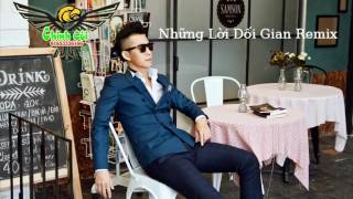 Châu Gia Kiệt  Những Lời Dối Gian Remix Hot 2017 [upl. by Cohbath307]