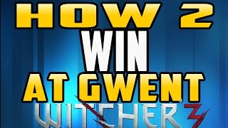 How to WIn at Gwent The Witcher 3 Tips amp Tricks [upl. by Kenric]