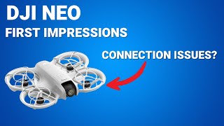 First Impressions Dji Neo Review And Troubleshooting Connection Issues [upl. by Britton]